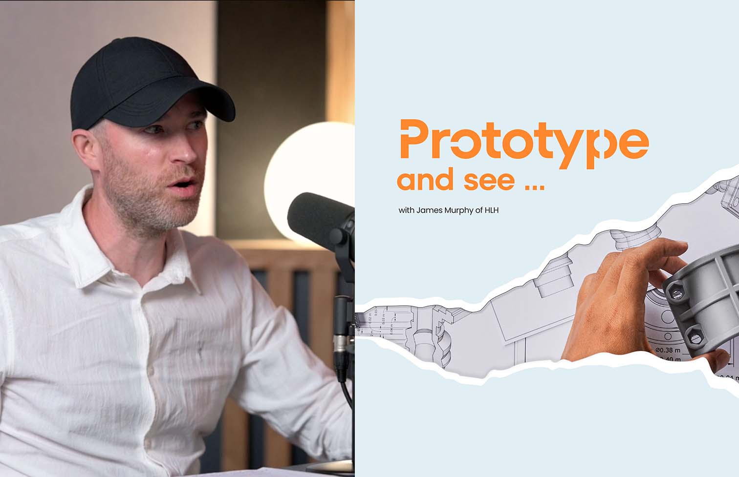 Prototype and See Podcast Hosted by HLH Rapid's James Murphy